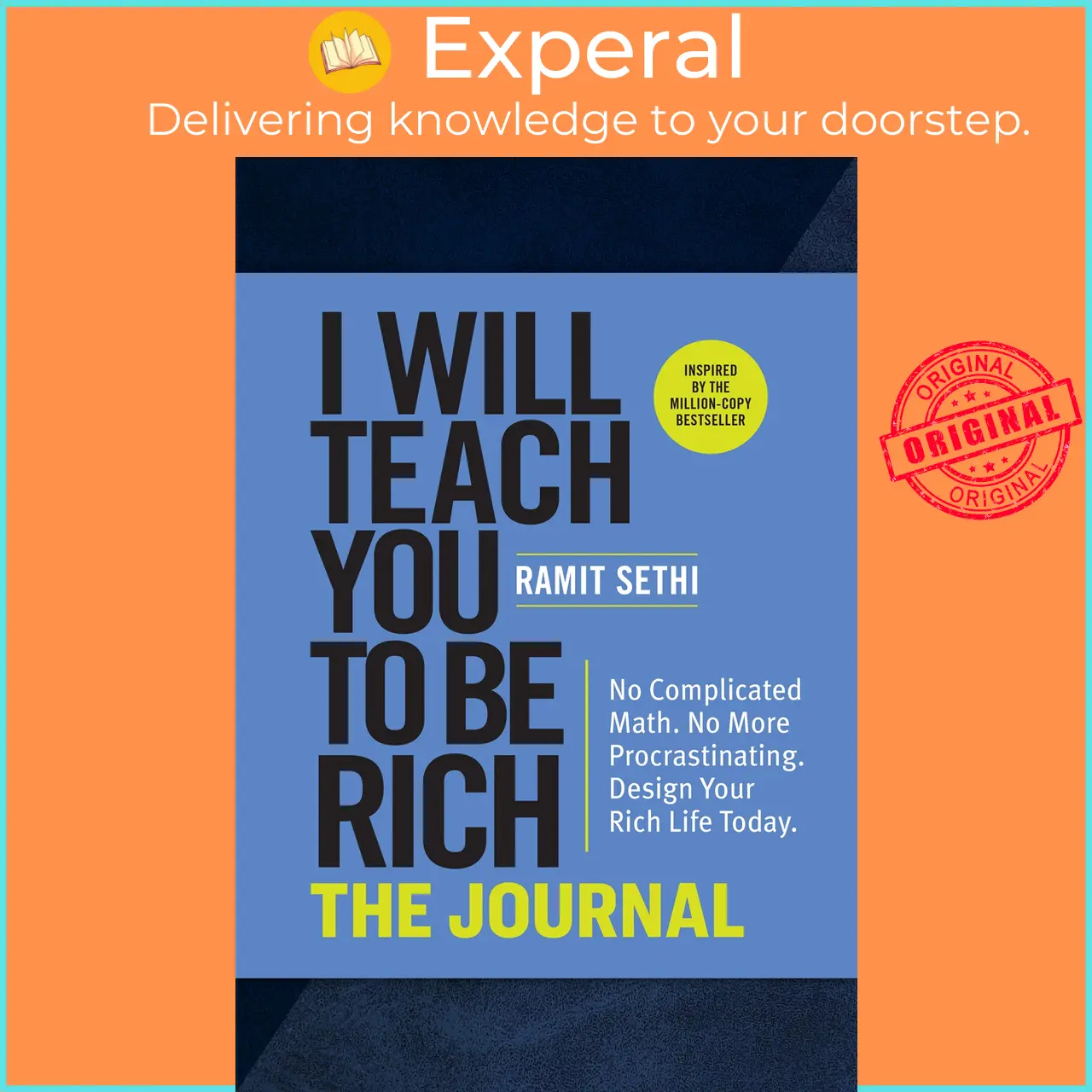 I Will Teach You to Be Rich: The Journal : No Complicated Math. No More Procrastination. Design Your Rich Life Today. by Ramit Sethi (US edition, paperback) - 9781523516872
