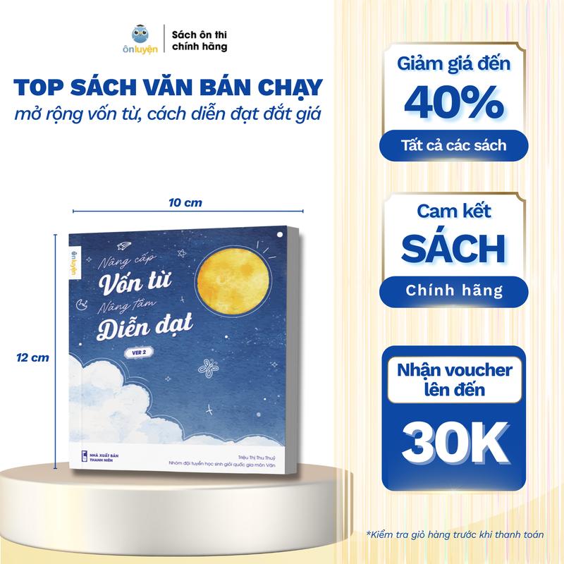 (Đủ ver) Sách Nâng cấp vốn từ, nâng tầm diễn đạt - Bộ từ điển từ hay ý đẹp, gọi tên tác giả ver1,2,3- Nhà sách ôn luyện