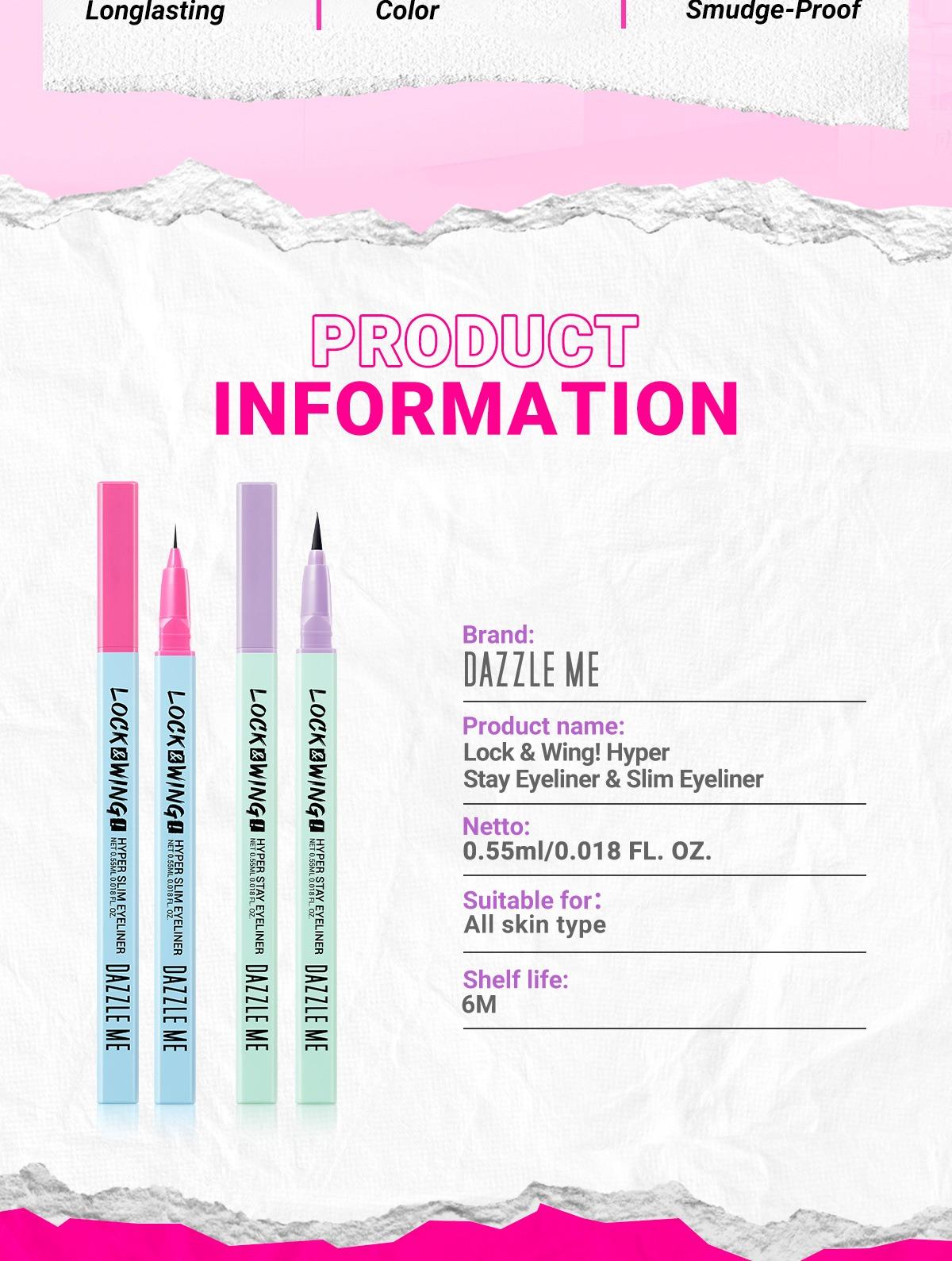 DAZZLE ME Lock & Wing! Duo Eyeliner Series Hyper Stay and Hyper Slim Smudgeproof Transferproof Waterproof Eyeliner Precise Tip DAZZLE ME Lock & Wing! Duo Eyeliner Series Hyper Stay and Hyper Slim Smudgeproof Transferproof Waterproof Eyeliner Precise Tip