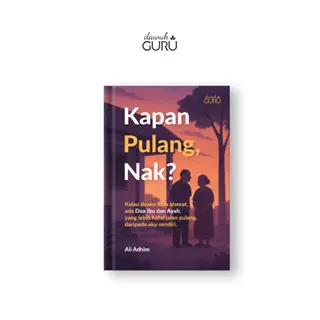 Buku Kapan Pulang, Nak - Ali Adhim - Dawuh Guru