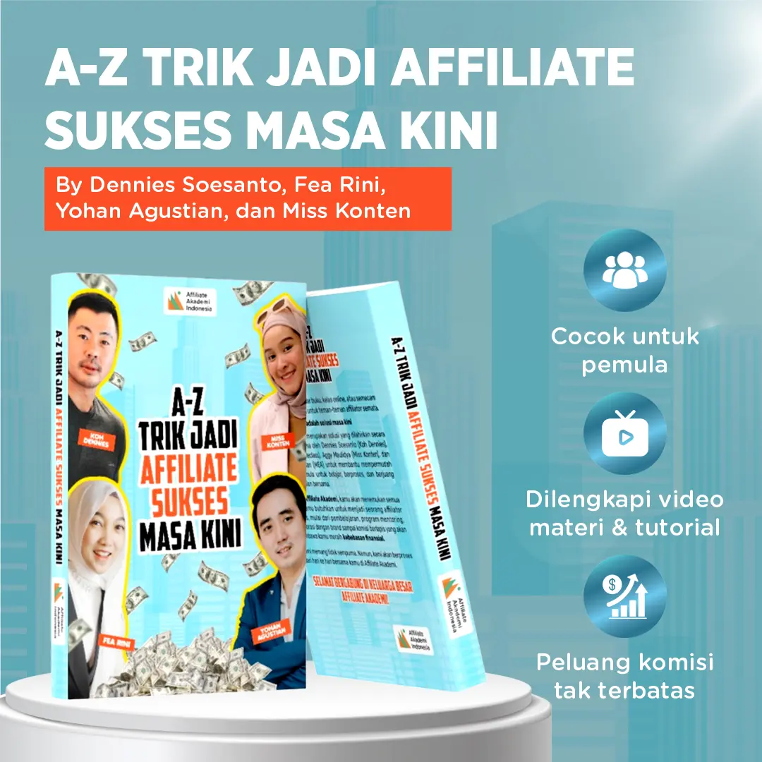 BUKU A-Z TRIK JADI AFFILIATE SUKSES MASA KINI By Affiliate Akademi (Koh Dennies, Fea Rini, Miss Konten, Yohan Agustian) Bonus Modul Vidio Kelas