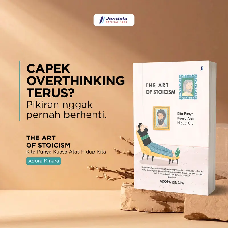 Buku Filsafat The Art Of Stoicism  Kita Punya Kuasa Atas Hidup Kita Buku Motivasi  by Adora Kinara - Penerbit Jendela