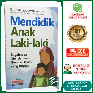 Mendidik Anak Laki-Laki ORIGINAL Bagaimana Menyiapkan Generasi Islam yang Unggul Karya Khalid Asy-Syantut Penerbit Aqwam Parenting