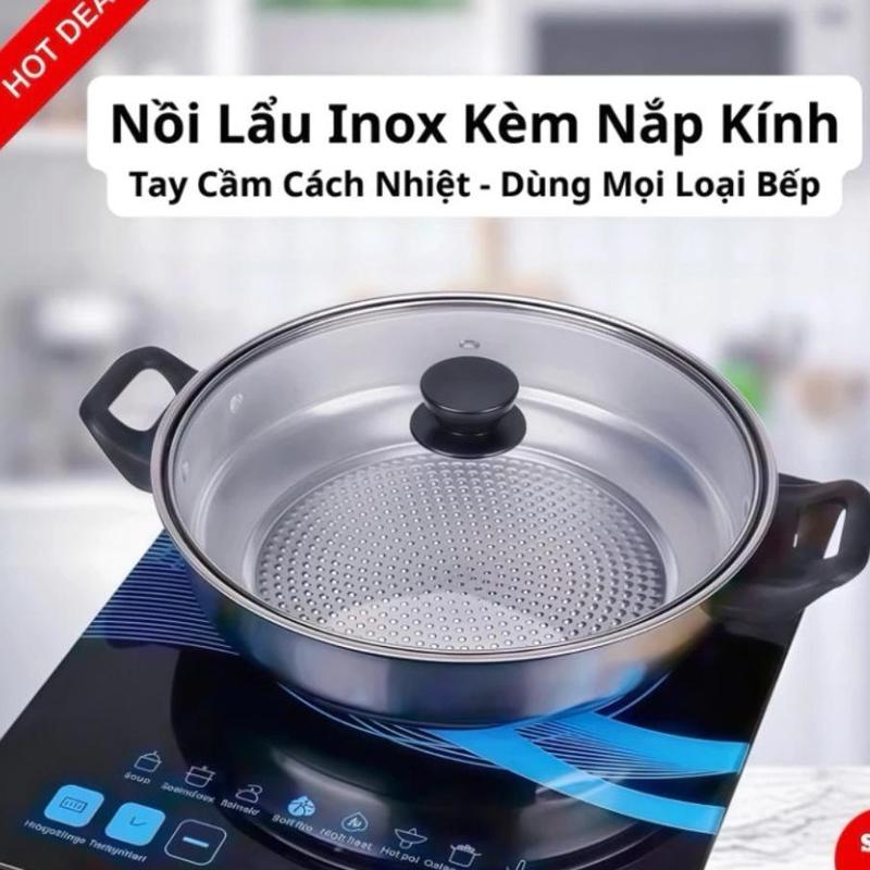 Nồi Lẩu Inox 26cm Dùng Cho Mọi Loại Bếp, Bếp Từ, Hồng Ngoại, Bếp Gas . Nồi Nắp Kính, Tay Cầm Cách Nhiệt