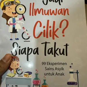 BUKU EDUKASI ANAK: JADI ILMUWAN CILIK? SIAPA TAKUT? (99 Eksperimen Sains Asyik untuk Anak) Soft Cover