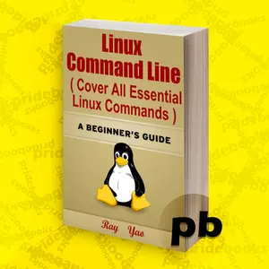 Linux Command Line (Cover All Essential Linux Commands). A Beginner's Guide